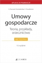 Umowy gospodarcze. Teoria, przykłady, orzecznictwo - Agnieszka Kurczuk-Samodulska, Karolina Kuszlewicz