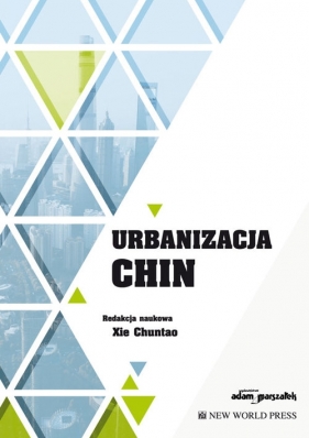 Urbanizacja Chin - (red.) Xie Chuntao