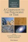A Companion to the Philosophy of Time 