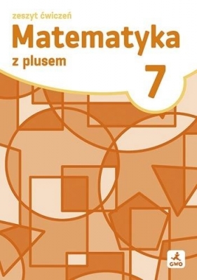 Matematyka SP 7 Z plusem ćwiczenia - Małgorzata Dobrowolska, Marcin Karpiński, Marta Jucewicz