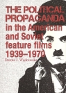 The political propaganda in the American and Soviet feature films 1939-1970 Wędrowska Dorota J.