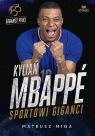  Kylian Mbapp. Sportowi giganci