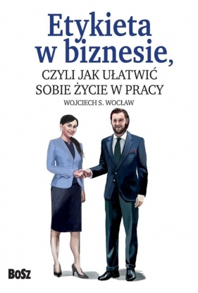 Etykieta w biznesie, - Wojciech S. Wocław