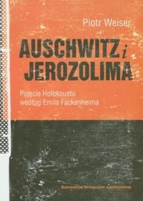 Auschwitz i Jerozolima - Weiser Piotr