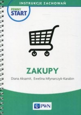 Pewny start Instrukcje zachowań Zakupy - Aksamit Diana, Młynarczyk-Karabin Ewelina