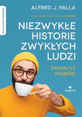 Niezwykłe historie zwykłych ludzi - sekrety ich osiągnięć - Alfred Jan Palla