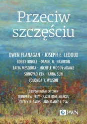 Przeciw szczęściu - Joseph E. LeDoux, Songyao Ren, Michele Moody-Adams, Daniel M. Haybron, Bobby Bingle, Owen Flanagan, Batja Mesquita