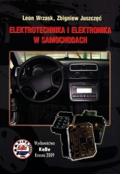 Elektrotechnika i elektronika w samochodach - Wrzask Leon, Juszczęć Zbigniew