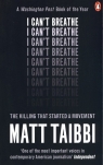 I Can't Breathe The Killing that Started a Movement Taibbi Matt