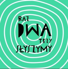 Raz dwa trzy - słyszymy - Joanna Bartosik
