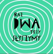 Raz dwa trzy - słyszymy - Joanna Bartosik