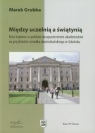 Między uczelnią a świątynią Rola kapłana w polskim duszpasterstwie Grubka Marek