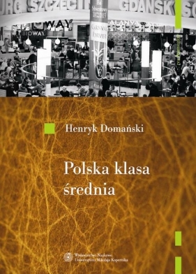 Polska klasa średnia - Domański Henryk<br />