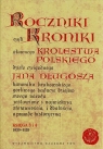 Roczniki czyli Kroniki sławnego Królestwa Polskiego Księga 3 i 4 Długosz Jan