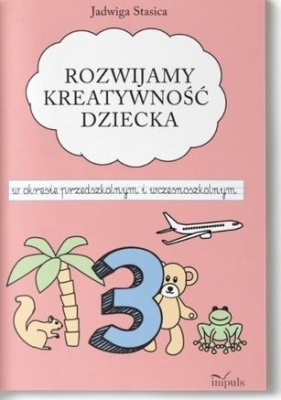 Klasa 3. Rozwijamy kreatywność dziecka w okresie.. - Jadwiga Stasica