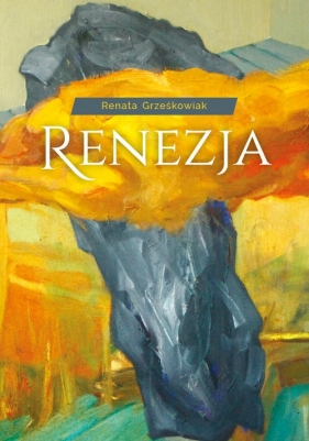 Renezja - Grześkowiak Renata