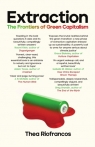 Extraction: The Frontiers of Green Capitalism Thea Riofrancos