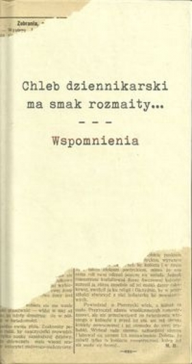 Chleb dziennikarski ma smak rozmaity... Wspomnienia - Grekowicz-Hausnerowa Michalina