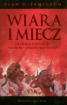 Wiara i miecz Historia konfliktu islamsko-chrześcijańskiego Jamieson Alan G.