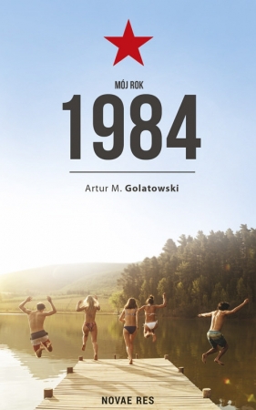 Mój rok 1984 - Artur Golatowski