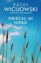 Obiecał mi niebo - Rafał Wicijowski