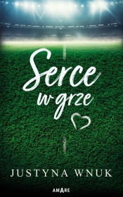 Serce w grze - Justyna Wnuk