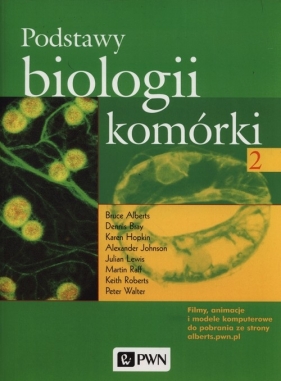 Podstawy biologii komórki 2 - Dennis Bray, Karen Hopkin, Bruce Alberts