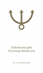 Alchemiczne Gody Chrystiana Różokrzyża Tom 1 - Jan van Rijckenborgh