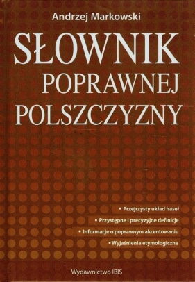 Słownik poprawnej polszczyzny - Markowski Andrzej
