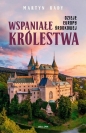 Wspaniałe królestwa. Dzieje Europy Środkowej - Martyn Rady