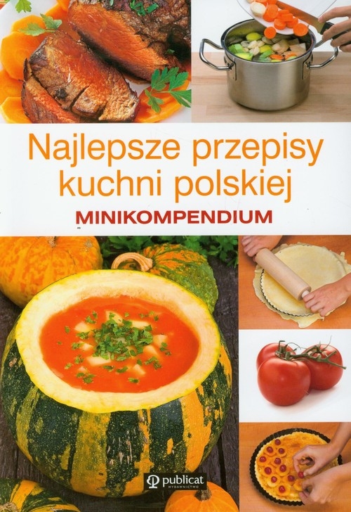 Najlepsze przepisy kuchni polskiej Minikompedium