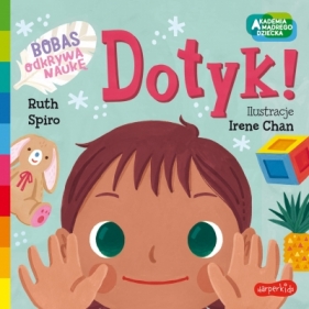 Dotyk! Akademia mądrego dziecka. Bobas odkrywa naukę - Ruth Spiro