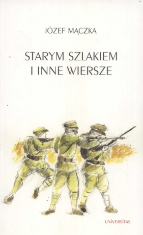 Starym szlakiem i inne wiersze - Mączka Józef