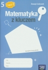 Matematyka z kluczem 5 zeszyt ćwiczeń część 1 Szkoła podstawowa Braun Marcin, Mańkowska Agnieszka, Paszyńska Małgorzata