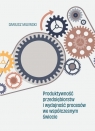 Produktywność przedsiębiorstw i wydajność... Dariusz Milewski