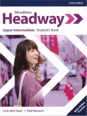 Headway. Język angielski. Upper Intermediate Student`s Book + online practice. Podręcznik dla liceum i technikum. Wydanie 5 - Liz Soars, John Soars, Paul Hancock