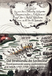 Od Stralsundu do Szczecina Front pomorski wojny siedmioletniej w latach 1757-1759 - Eugen Gorb