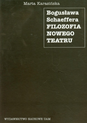 Bogusława Schaeffera filozofia nowego teatru - Karasińska Maria