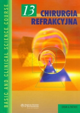 Chirurgia refrakcyjna Tom 13 - Jayne S. Weiss, Dimitri Azar, Michael W. Belin