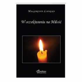 W oczekiwaniu na Miłość - Lipińska Małgorzata