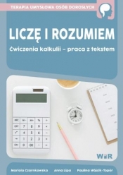 Liczę i rozumiem. Ćwiczenia kalkulii... - Paulina Wójcik-To, Anna Lipa, Mariola Czarnkowska