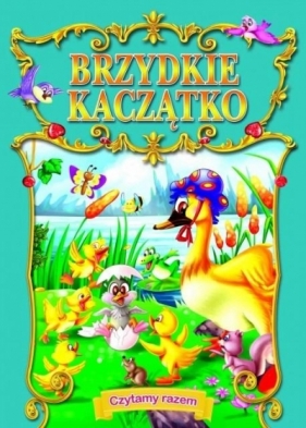 Czytamy razem. Brzydkie kaczątko - Opracowanie zbiorowe