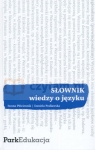 Słownik wiedzy o języku  Płóciennik Iwona, Podlawska Daniela