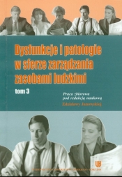 Dysfunkcje i patologie w sferze zarządzania zasobami ludzkimi t.3 - <br />