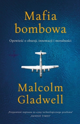 Mafia bombowa. Opowieść o obsesji, innowacji i moralności - Malcolm Gladwell