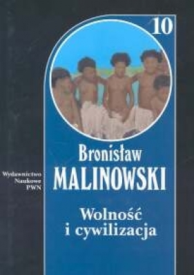 Wolność i cywilizacja Tom 10 (Uszkodzona okładka) - Malinowski Bronisław
