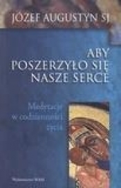 Aby poszerzyło się nasze serce - Józef Augustyn