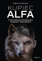 Kupiec Alfa. Przewodnik po efektywnych zakupach i negocjacjach - Adrian Prościak