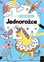 Obrazkowo. Jednorożce - Opracowanie zbiorowe