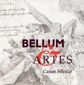 Bellum et Artes - Casus Silesiae - Agnieszka Seidel-Grzesińska, Marcin Wisłocki